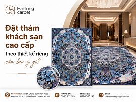 Đặt thảm khách sạn cao cấp theo thiết kế riêng cần lưu ý gì?
