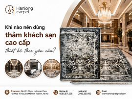 Khi nào nên dùng thảm khách sạn cao cấp thiết kế theo yêu cầu?